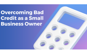 Overcoming Bad Credit as a Small Business Owner