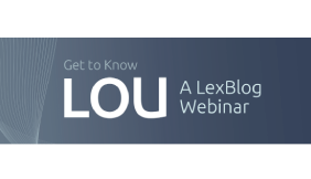 Webinar - Lexblog...... we'll introduce you to Lou, our new AI-powered publishing assistant.