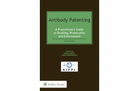Antibody Patenting: A Practitioner's Guide to Drafting, Prosecution and Enforcement 2nd ed