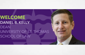 University of St. Thomas School of Law Appoints Daniel Kelly as New Dean