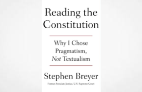 Book Review: ‘Reading the Constitution’ When the Supreme Court Is Grinding It Into Dust, By Stephen Breyer