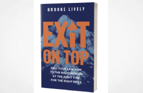 EXIT ON TOP: Sell Your Law Firm to the Right Person at the Right Time for the Right Price