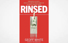 Due June: Rinsed: From Cartels to Crypto - How the Tech Industry Washes Money for the World's Deadliest Crooks