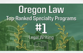 Oregon Law remains a Top Law School, Legal Writing Program is #1 in 2024 US News National Rankings