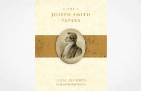 Press: The Joseph Smith Papers Project Releases ‘Legal Records: Case Introductions’