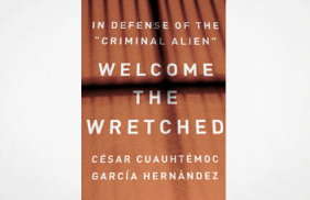 The New Press: Welcome the Wretched - César Cuauhtémoc García Hernández