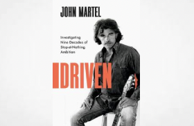 Attorney & Author John Martel Publishes Memoir—Driven: Investigating Nine Decades of Stop-at-Nothing Ambition