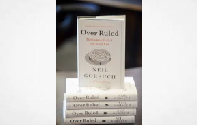 Book Review - Neil Gorsuch Has No One to Blame But Himself - His New Book, "Over Ruled "