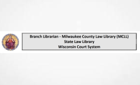 Branch Librarian - Milwaukee County Law Library (MCLL) State Law Library Wisconsin Court System