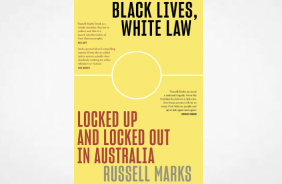 Black Lives, White Law: Locked Up and Locked Out in Australia