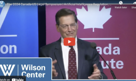 Woodrow Wilson Center: The 2024 Canada-US Legal Symposium | Artificial Intelligence Regulation, Governance, and Liability