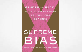 Supreme Bias Gender and Race in U.S. Supreme Court Confirmation Hearings Christina L. Boyd, Paul M. Collins, Jr., and Lori A. Ringhand