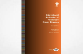 Special Reports - International Arbitration of Renewable Energy Disputes, Second Edition