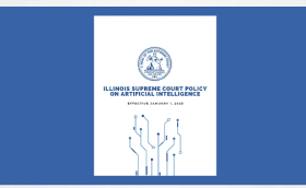 Law Sites Report: Illinois Supreme Court Releases Policy Authorizing Ethical Use of AI in the Courts