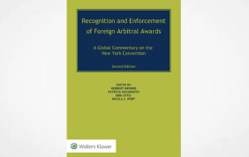 Recognition and Enforcement of Foreign Arbitral Awards: A Global Commentary on the New York Convention 2nd ed