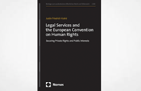 'Legal Services and the European Convention on Human Rights: Securing Private Rights and Public Interests'.