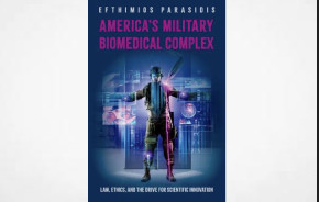 America's Military Biomedical Complex: Law, Ethics, and the Drive for Scientific Innovation