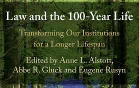 “Law and the 100-Year Life: Transforming Our Institutions for a Longer Lifespan.”
