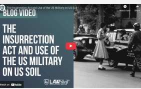 Law Shelf:  The Insurrection Act and Use of the US Military on US Soil