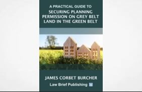 ‘A Practical Guide to Securing Planning Permission on Grey Belt Land in the Green Belt’ by James Corbet Burcher