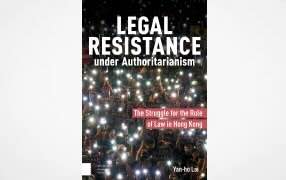New Book: Legal Resistance under Authoritarianism The Struggle for the Rule of Law in Hong Kong