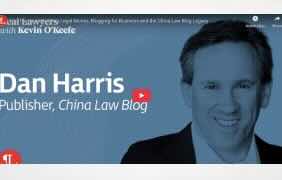 Lex Blog:  Dan Harris on Building Legal Niches, Blogging for Business and the China Law Blog Legacy
