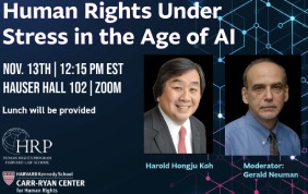 Human Rights Under Stress in the Age of AI November 13, 2025  12:15 pm - 1:30 pm  Hauser Hall; 102 Malkin Classroom