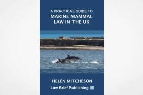A Practical Guide to Marine Mammal Law in the UK