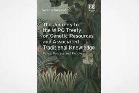 The Journey to the WIPO Treaty on Genetic Resources and Associated Traditional Knowledge