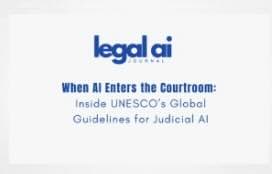 Update: UNESCO Just Drew the Red Lines for AI in Courts – Here’s What They Really Mean  From “AI as assistant” to “AI as decision-maker”: how UNESCO is quietly reshaping the future of justice.