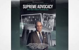 Bloomberg Law Debuts Film Documentary ‘Supreme Advocacy: What It Takes to Argue at the Supreme Court’