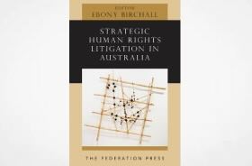 Strategic Human Rights Litigation in Australia - Federation Press