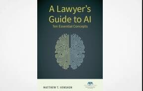 New ABA book, ‘A Lawyer’s Guide to AI,’ offers a practical view of AI
