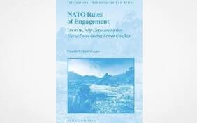 NATO Rules of Engagement: On ROE, Self-defence and the Use of Force during Armed Conflict (2019)