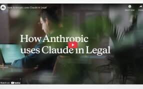 Anthropic PR Video - You Tube -  How Anthropic uses Claude in Legal