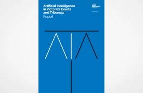 Australia:  Artificial Intelligence in Victoria’s Courts and Tribunals: Report