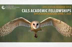 Applications are now open for the Center for Animal Law Studies Academic Fellowships (CALS Fellowships) for the 2026-2027 academic year and will close on April 1, 2026.
