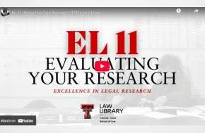 Texas Tech University Law Library -  EL 11: Evaluating Your Research