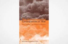 The Environmental Consequences of War: Legal, Economic, and Scientific Perspectives