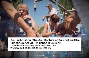 Premiere Screening: "Soul Arbitration: The Architecture of Survival and the Jurisprudence of Resilience in Ukraine."