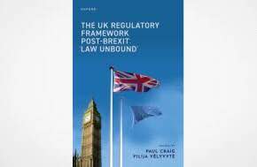 The UK Regulatory Framework Post-Brexit: 'Law Unbound'