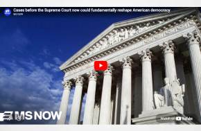 Cases before the Supreme Court now could fundamentally reshape American democracy