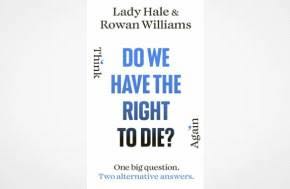 Do We Have the Right to Die? Brenda Hale, Rowan Williams
