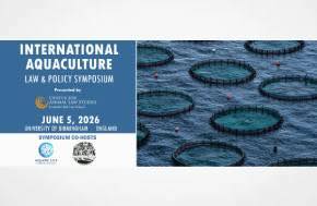 UK: International Aquaculture Law & Policy Symposium - June 5, 2026, University of Birmingham