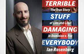 Media Attorney Ian Rosenberg on Dominion v. Fox and His New Book ‘Terrible Stuff Damaging Everybody’