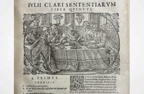 Law Library of Congress - Giulio Claro: Renaissance Italy’s Would Be Encyclopedist of the Law and his Criminal Law Book