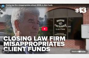 TV News Report USA- Closing law firm misappropriates almost $850k in client funds