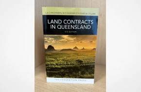 Australia - Now Published: 5th ed of Land Contracts in Queensland — a practical and comprehensive guide to the law governing land contracts in Queensland.