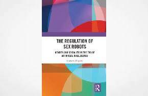 The Regulation of Sex Robots: Gender and Sexuality in the Era of Artificial Intelligence